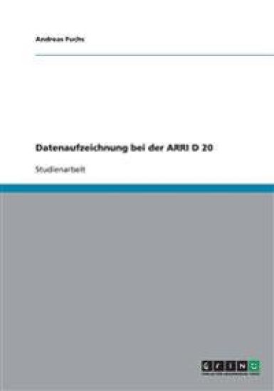Datenaufzeichnung bei der ARRI D 20