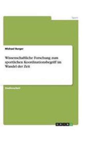 Wissenschaftliche Forschung zum sportlichen Koordinationsbegriff im Wandel der Zeit