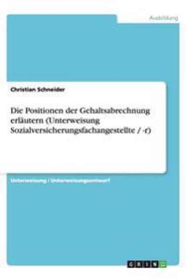 Die Positionen der Gehaltsabrechnung erläutern (Unterweisung Sozialversicherungsfachangestellte / -r)
