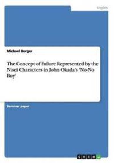 The Concept of Failure Represented by the Nisei Characters in John Okada's 'No-No Boy'
