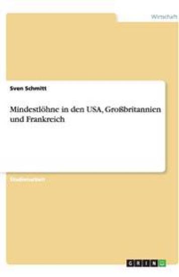 Mindestlöhne in den USA, Großbritannien und Frankreich