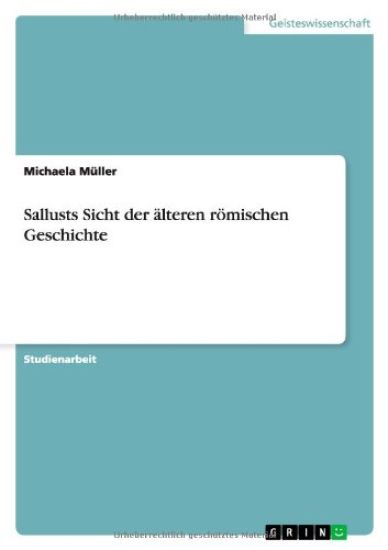 Sallusts Sicht der älteren römischen Geschichte