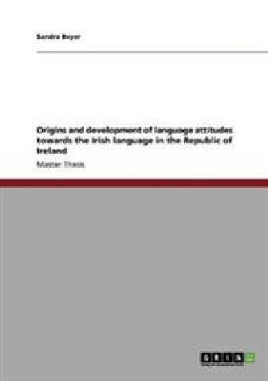 Origins and development of language attitudes towards the Irish language in the Republic of Ireland