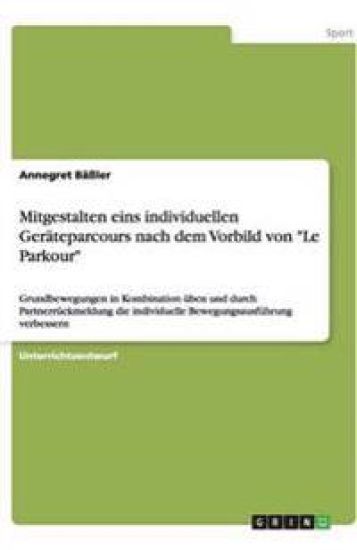 Mitgestalten eins individuellen Geräteparcours nach dem Vorbild von "Le Parkour"
