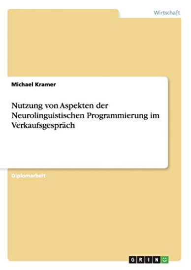 Nutzung Von Aspekten Der Neurolinguistischen Programmierung Im Verkaufsgesprach