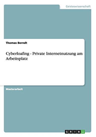 Cyberloafing - Private Internetnutzung am Arbeitsplatz