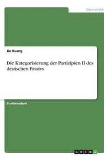 Die Kategorisierung der Partizipien II des deutschen Passivs