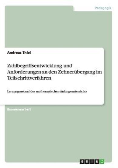 Zahlbegriffsentwicklung und Anforderungen an den Zehnerübergang im Teilschrittverfahren