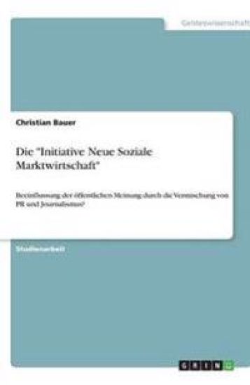 Die "Initiative Neue Soziale Marktwirtschaft"