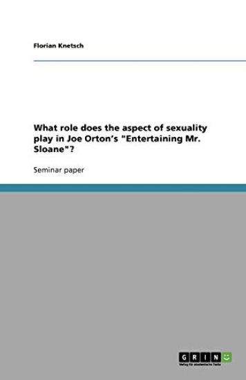 What role does the aspect of sexuality play in Joe Orton's "Entertaining Mr. Sloane"?
