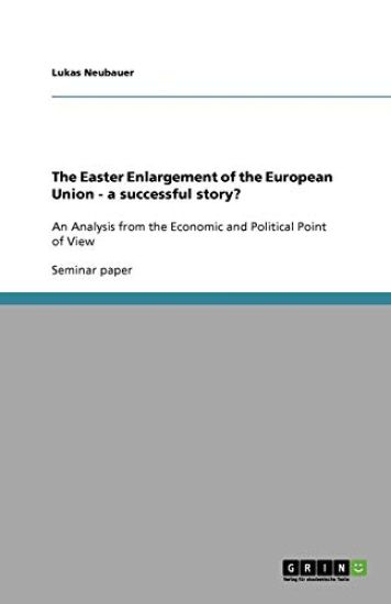 The Easter Enlargement of the European Union - a successful story?