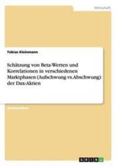 Schätzung von Beta-Werten und Korrelationen in verschiedenen Marktphasen (Aufschwung vs. Abschwung) der Dax-Aktien