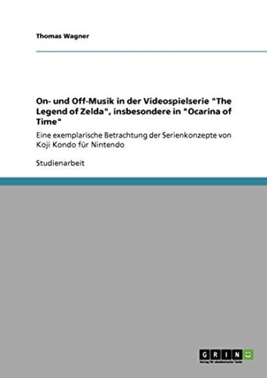 On- und Off-Musik in der Videospielserie "The Legend of Zelda", insbesondere in "Ocarina of Time"