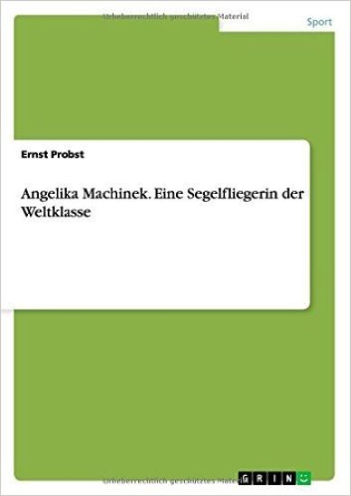 Angelika Machinek - Eine Segelfliegerin der Weltklasse