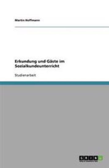 Erkundung und Gaste im Sozialkundeunterricht