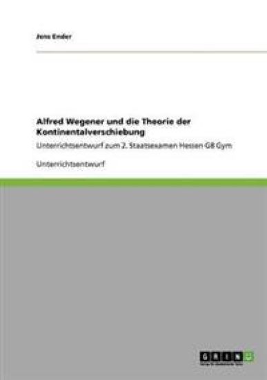Alfred Wegener und die Theorie der Kontinentalverschiebung