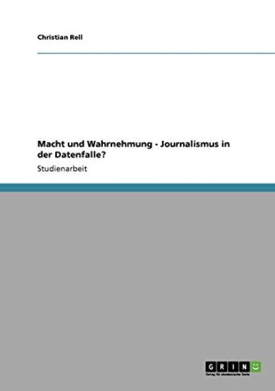Macht und Wahrnehmung - Journalismus in der Datenfalle?