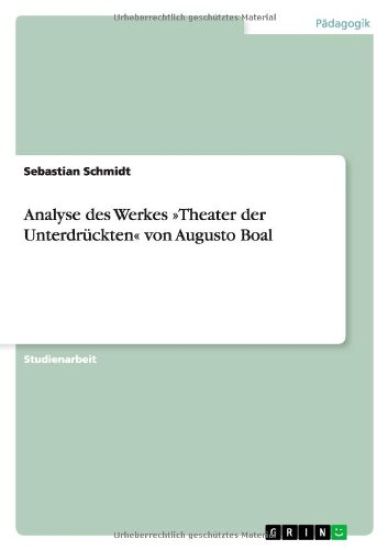 Analyse des Werkes Theater der Unterdrückten von Augusto Boal