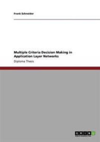 Multiple Criteria Decision Making in Application Layer Networks