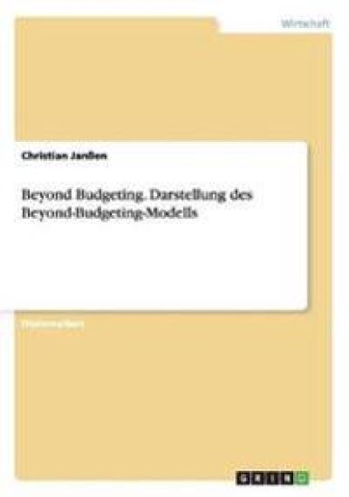 Beyond Budgeting. Darstellung des Beyond-Budgeting-Modells