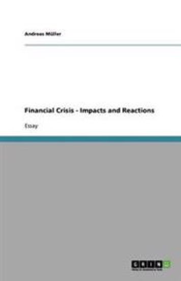 Financial Crisis - Impacts and Reactions