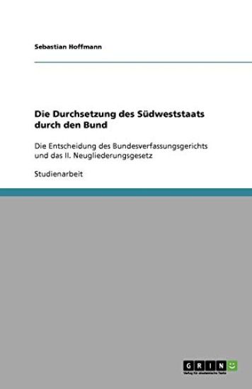Die Durchsetzung des Südweststaats durch den Bund