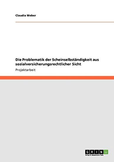 Die Problematik der Scheinselbständigkeit aus sozialversicherungsrechtlicher Sicht