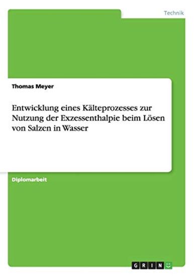 Entwicklung eines Kälteprozesses zur Nutzung der Exzessenthalpie beim Lösen von Salzen in Wasser