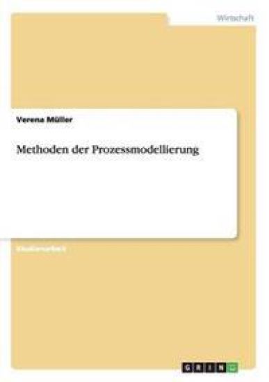 Methoden der Prozessmodellierung. Modellierungsmethoden "ARIS" und "Semantisches Objektmodell" mit Beispielprozess.