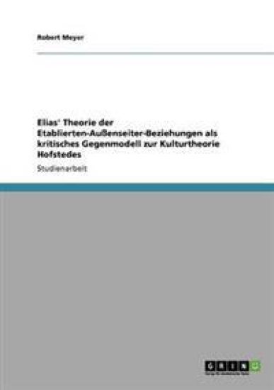 Elias' Theorie der Etablierten-Außenseiter-Beziehungen als kritisches Gegenmodell zur Kulturtheorie Hofstedes