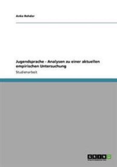Jugendsprache - Analysen zu einer aktuellen empirischen Untersuchung