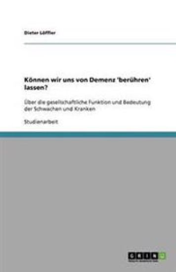 Koennen wir uns von Demenz 'beruhren' lassen?