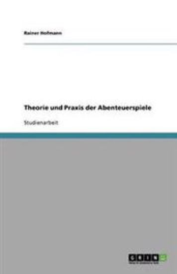 Theorie Und Praxis Der Abenteuerspiele