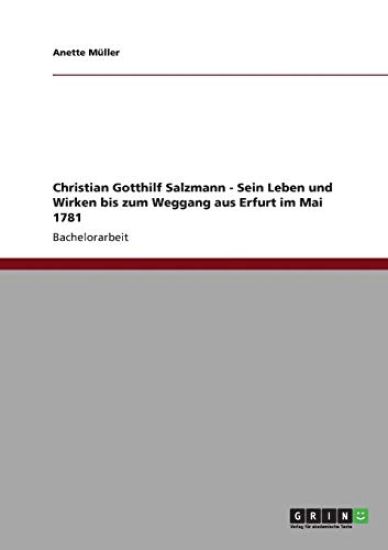 Christian Gotthilf Salzmann - Sein Leben und Wirken bis zum Weggang aus Erfurt im Mai 1781
