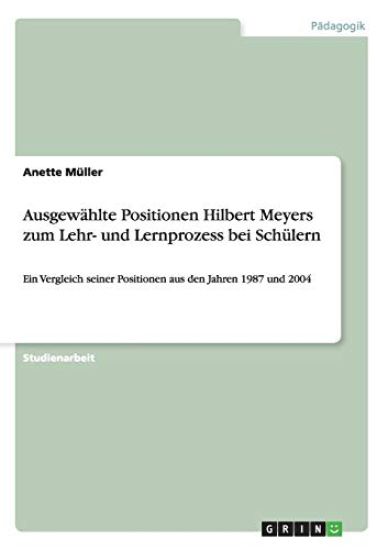 Ausgewählte Positionen Hilbert Meyers zum Lehr- und Lernprozess bei Schülern
