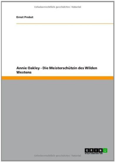 Annie Oakley - Die Meisterschützin des Wilden Westens