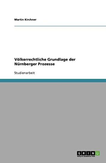 Voelkerrechtliche Grundlage der Nurnberger Prozesse