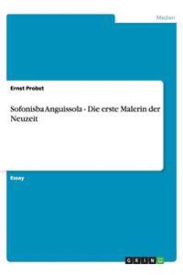 Sofonisba Anguissola - Die erste Malerin der Neuzeit