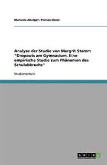Analyse der Studie von Margrit Stamm "Dropouts am Gymnasium. Eine empirische Studie zum Phänomen des Schulabbruchs"