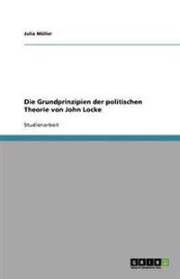 Die Grundprinzipien der politischen Theorie von John Locke