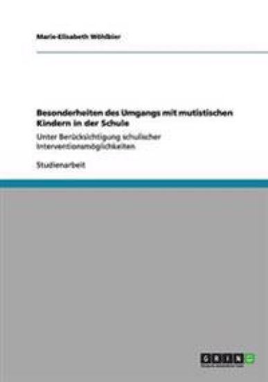 Besonderheiten des Umgangs mit mutistischen Kindern in der Schule