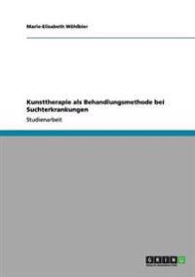 Kunsttherapie als Behandlungsmethode bei Suchterkrankungen