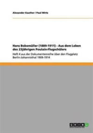 Hans Bokemüller (1889-1911) - Aus dem Leben des 23jährigen Poulain-Flugschülers
