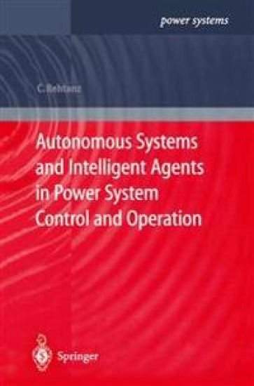 Autonomous Systems and Intelligent Agents in Power System Control and Operation