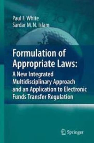 Formulation of Appropriate Laws: A New Integrated Multidisciplinary Approach and an Application to Electronic Funds Transfer Regulation
