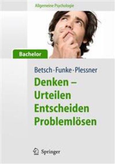 Allgemeine Psychologie für Bachelor: Denken - Urteilen, Entscheiden, Problemlösen. Lesen, Hören, Lernen im Web.