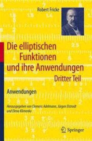 Die elliptischen Funktionen und ihre Anwendungen