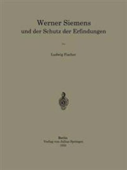 Werner Siemens und der Schutz der Erfindungen