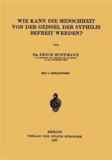 Wie Kann die Menschheit von der Geissel der Syphilis Befreit Werden?
