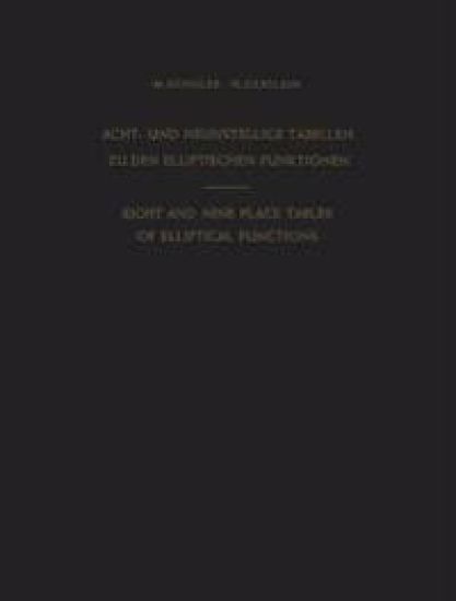 Acht- und Neunstellige Tabellen zu den Elliptischen Funktionen / Eight and Nine Place Tables of Elliptical Functions